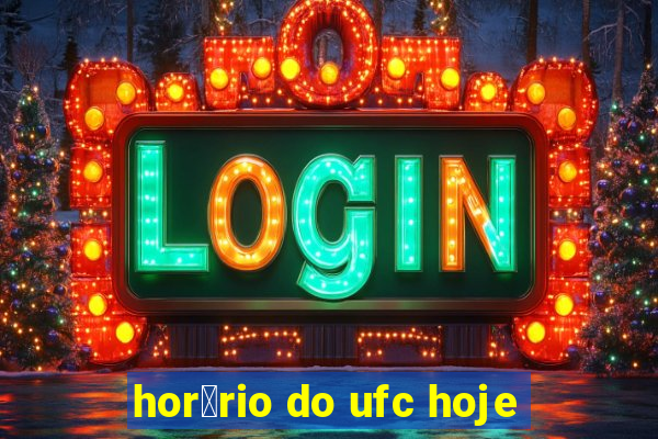 hor谩rio do ufc hoje