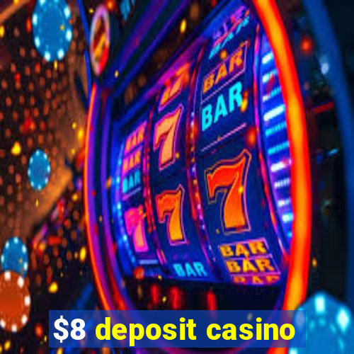 $8 deposit casino