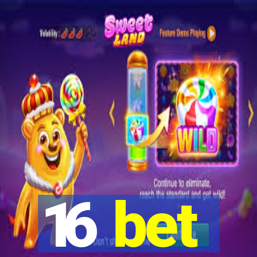 16 bet