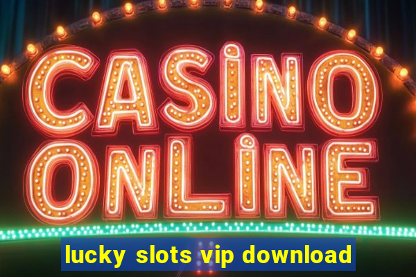 lucky slots vip download