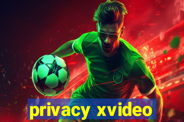 privacy xvideo