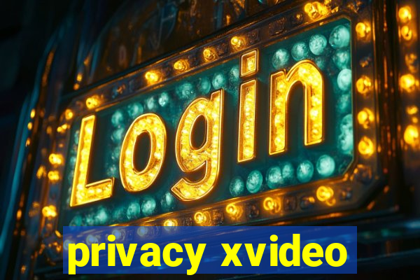 privacy xvideo