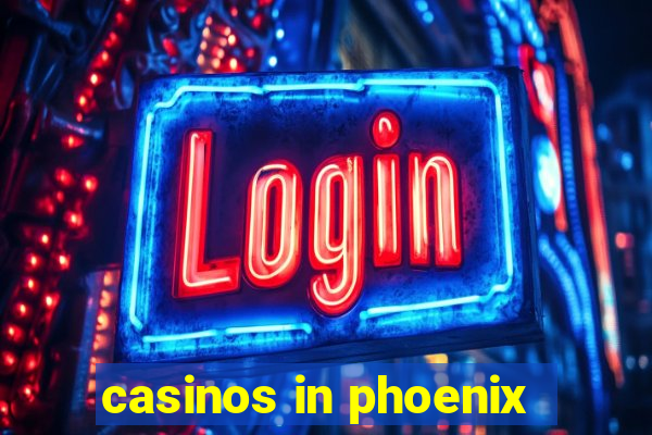 casinos in phoenix