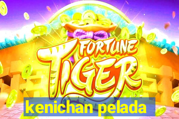 kenichan pelada