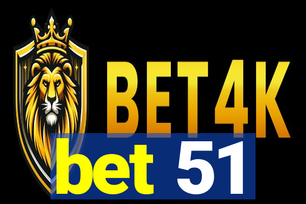 bet 51