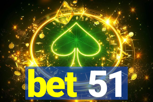 bet 51