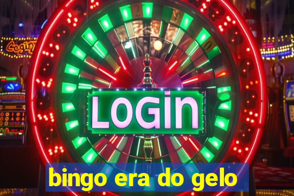 bingo era do gelo