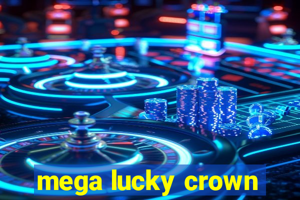 mega lucky crown