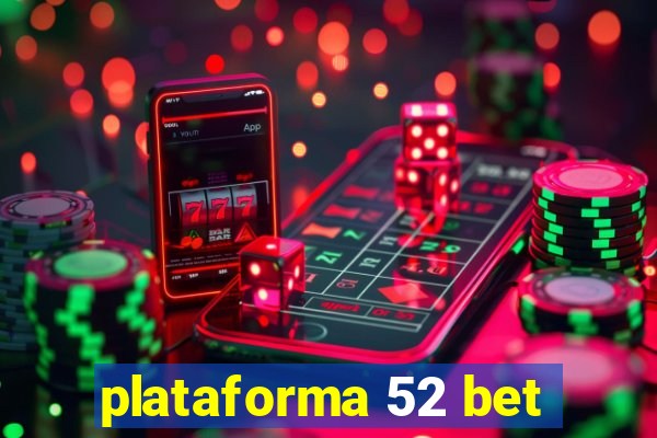 plataforma 52 bet