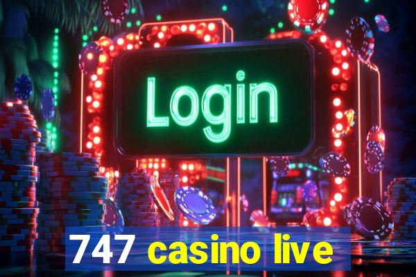 747 casino live