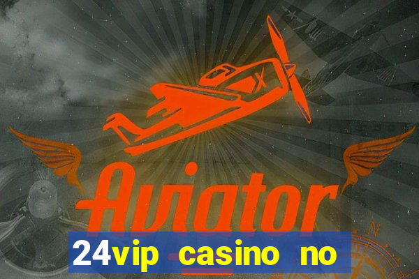 24vip casino no deposit code