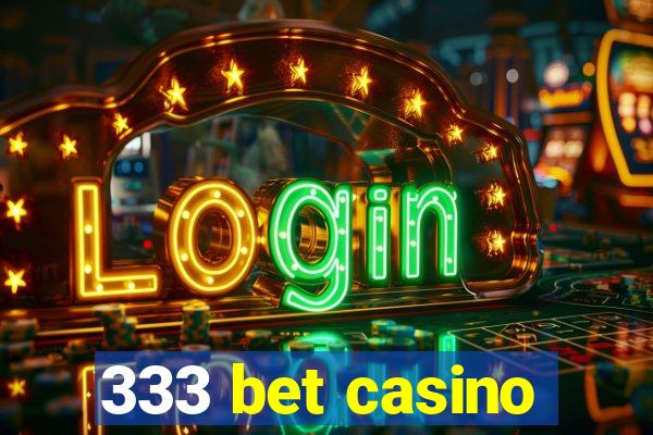 333 bet casino