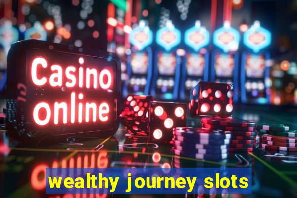 wealthy journey slots