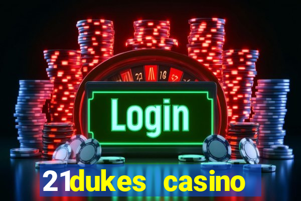 21dukes casino mobile app