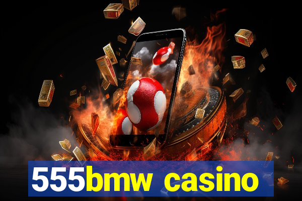 555bmw casino