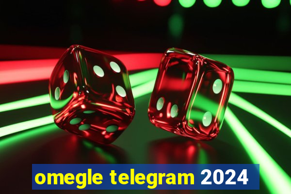 omegle telegram 2024