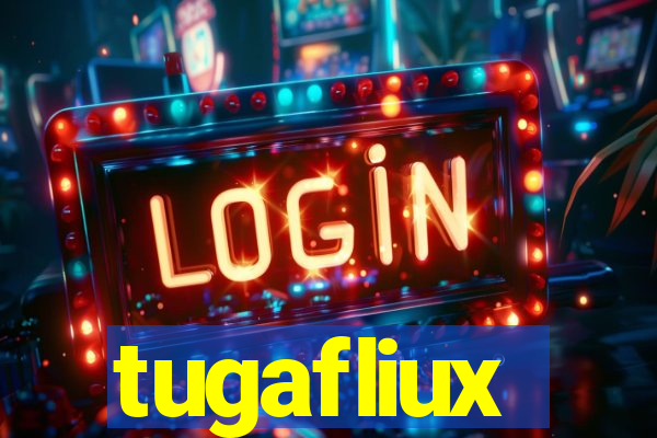 tugafliux