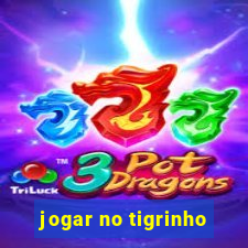 jogar no tigrinho