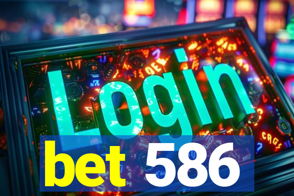 bet 586