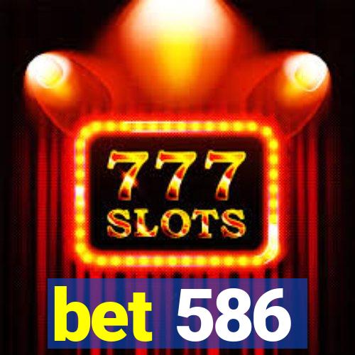 bet 586