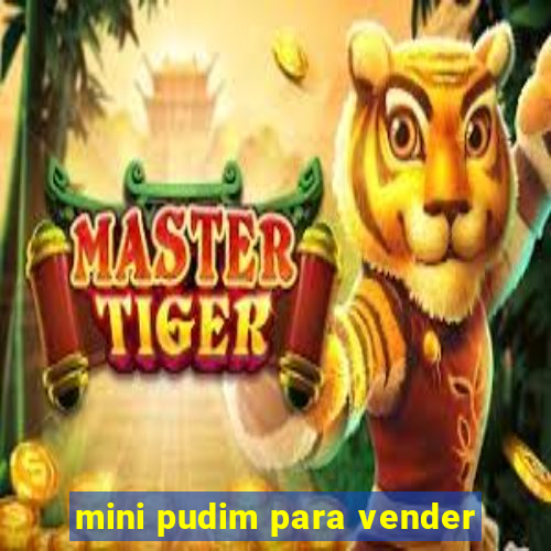 mini pudim para vender