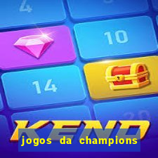 jogos da champions vai passar onde