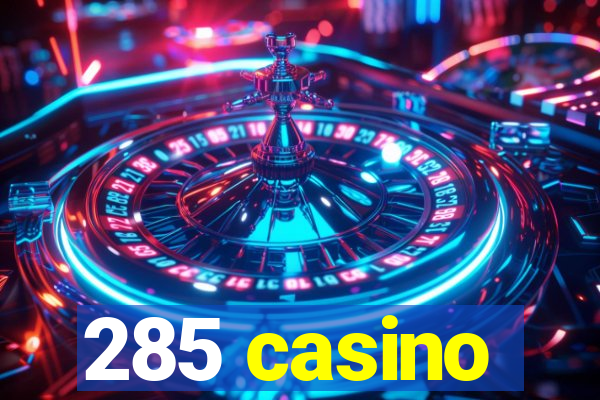 285 casino