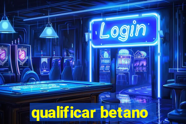 qualificar betano