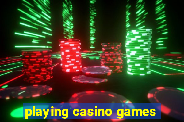 playing casino games