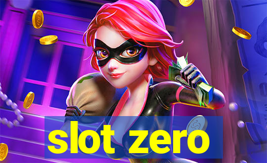 slot zero