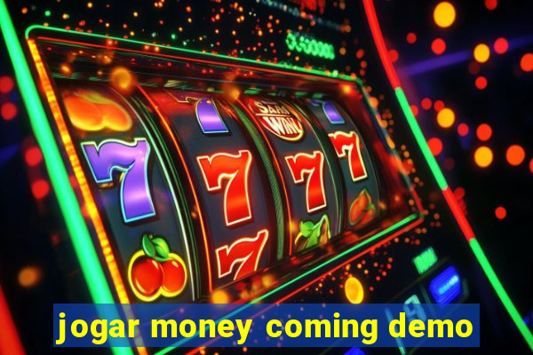 jogar money coming demo