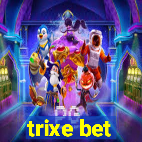 trixe bet