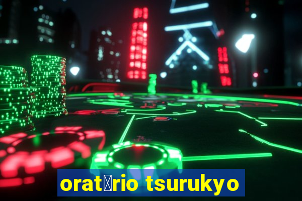 orat贸rio tsurukyo