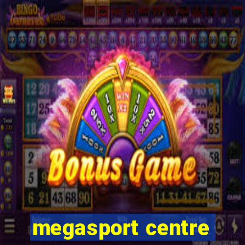 megasport centre