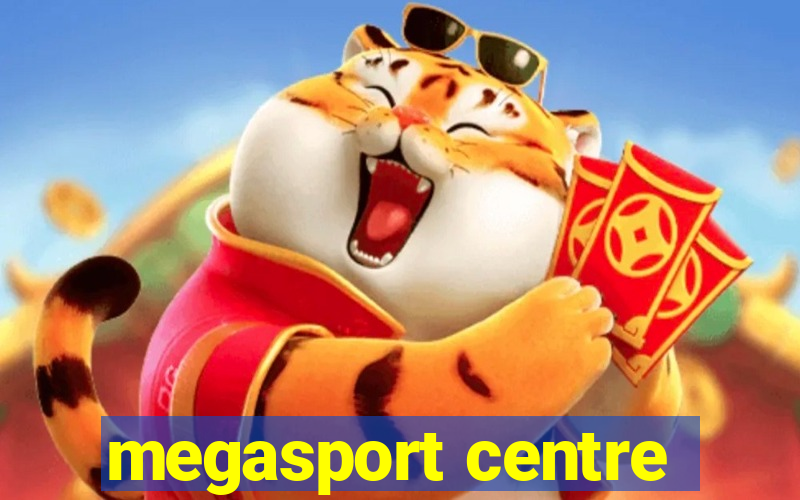 megasport centre