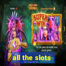 all the slots