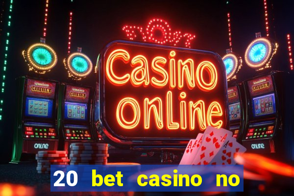 20 bet casino no deposit bonus