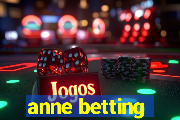 anne betting