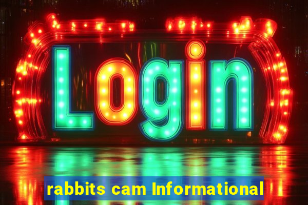 rabbits cam Informational