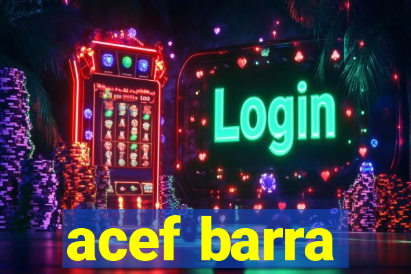 acef barra