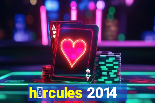 h茅rcules 2014