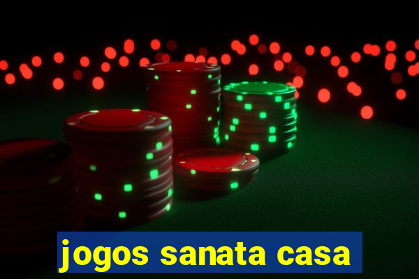 jogos sanata casa