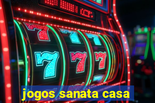 jogos sanata casa