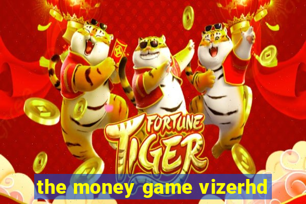 the money game vizerhd