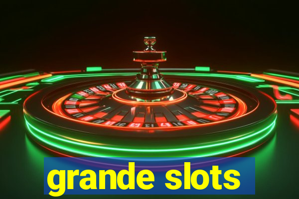 grande slots