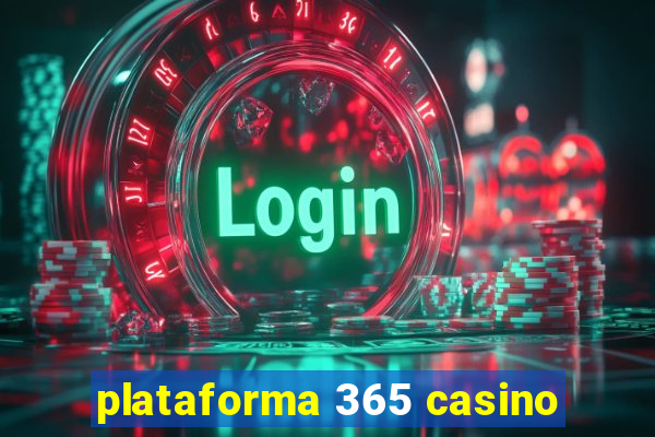 plataforma 365 casino