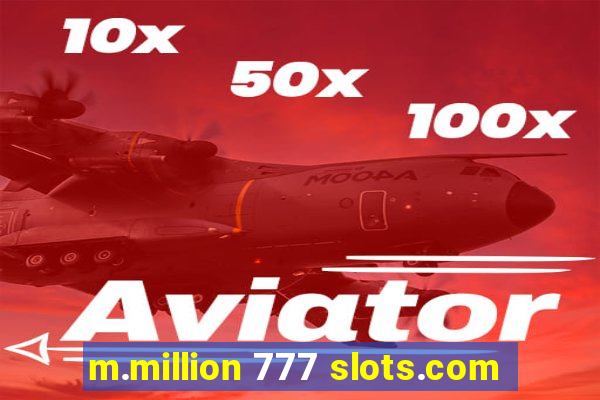 m.million 777 slots.com