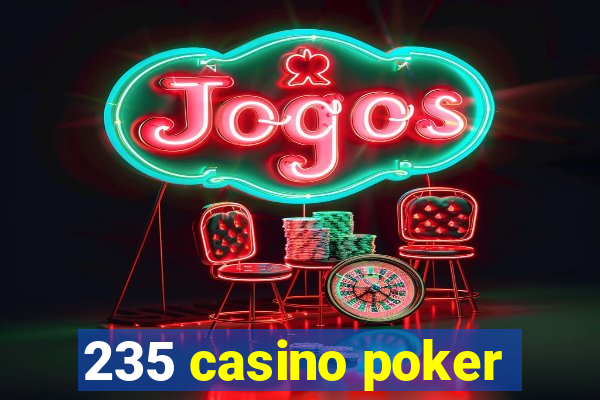 235 casino poker