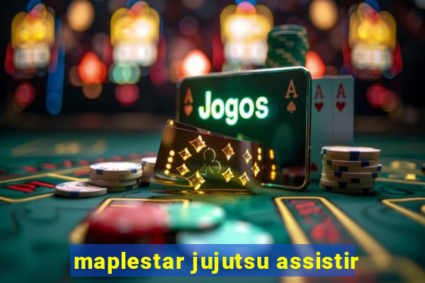 maplestar jujutsu assistir