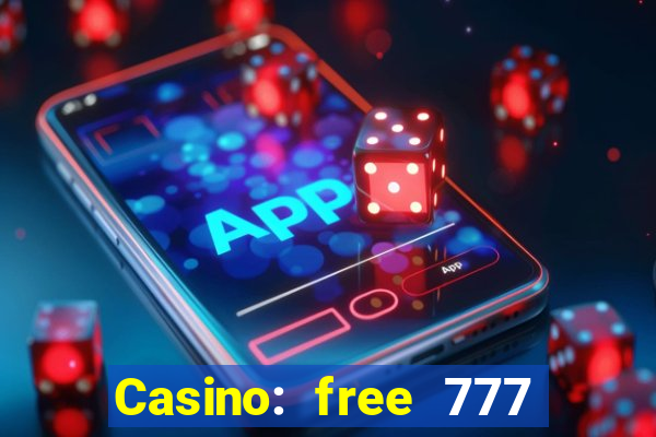 Casino: free 777 slots machine